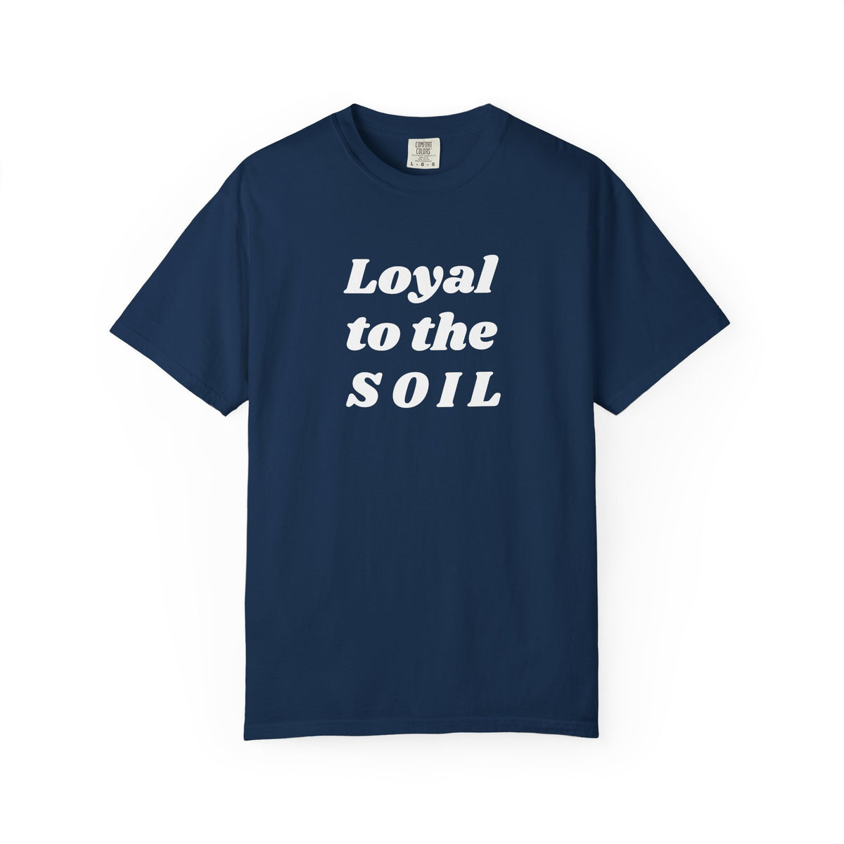 Loyal to the Soil Unisex T-Shirt, Eco-Friendly, Sustainable Gift, Gardening Enthusiast Shirt, Unique Gift for Nature Lovers, Farm Life Tee